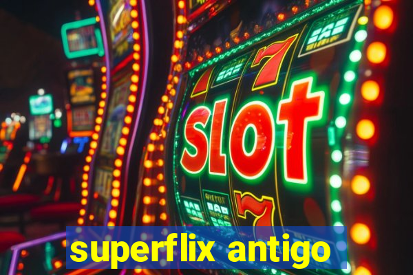 superflix antigo